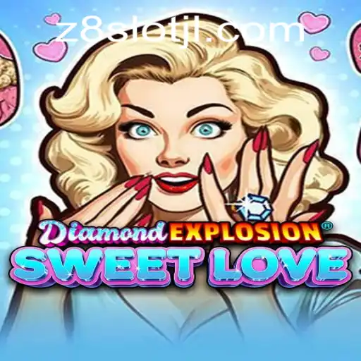 Exploring the Excitement of DiamondExplosionSweetLove with z8slot